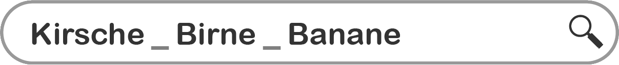 Suchschlitz-Beispiel für AND Aneinanderreihung: "Kirsche _ Birne _ Banane"