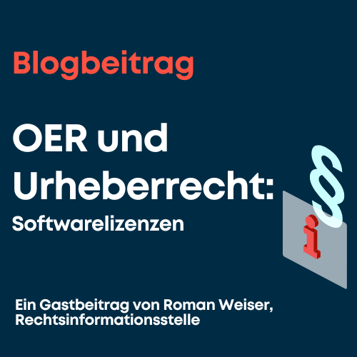 OER und Urheberrecht: Softwarelizenzen. Ein Gastblog von Roman Weiser, Rechtsinformationsstelle