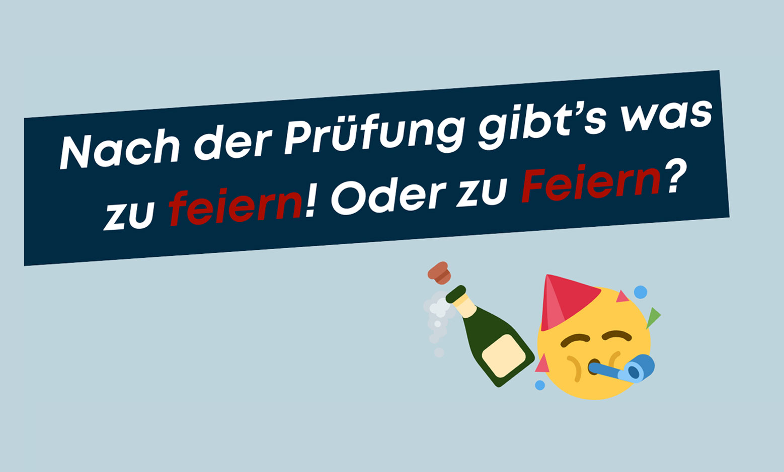 Nach der Prüfung gibt´s was zu feiern.